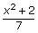 (x squared + 2)/7