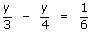 (y/3 - y/4) = 1/6