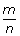 m over n