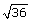 square root of 36