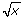 square root of x